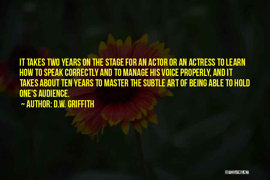 Art Speak Quotes By D.W. Griffith