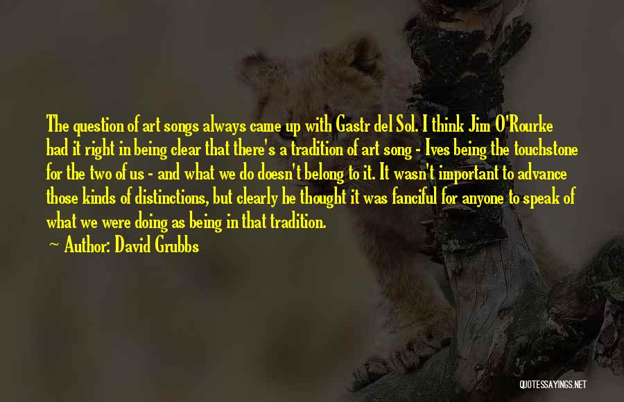 Art Speak Quotes By David Grubbs