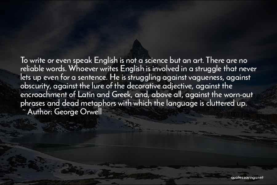 Art Speak Quotes By George Orwell