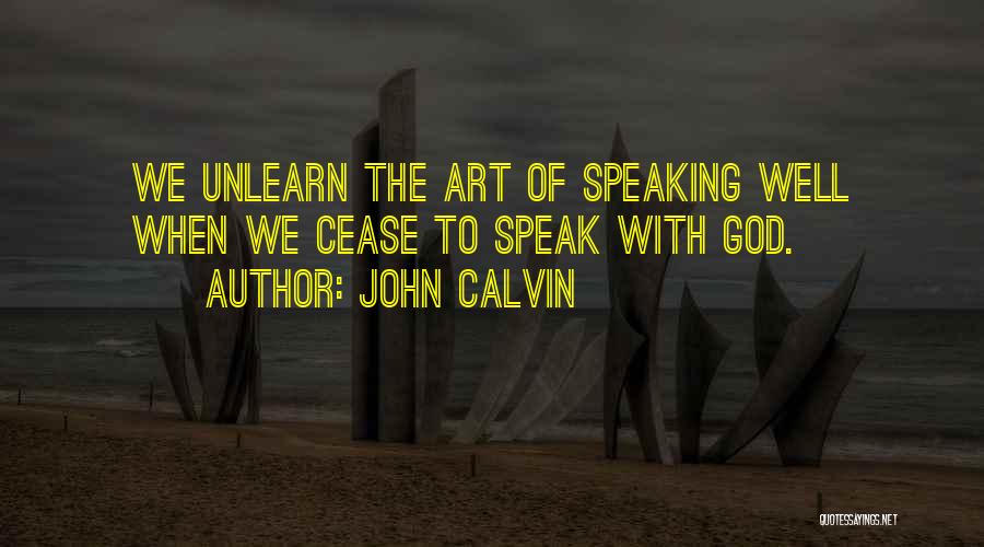 Art Speak Quotes By John Calvin