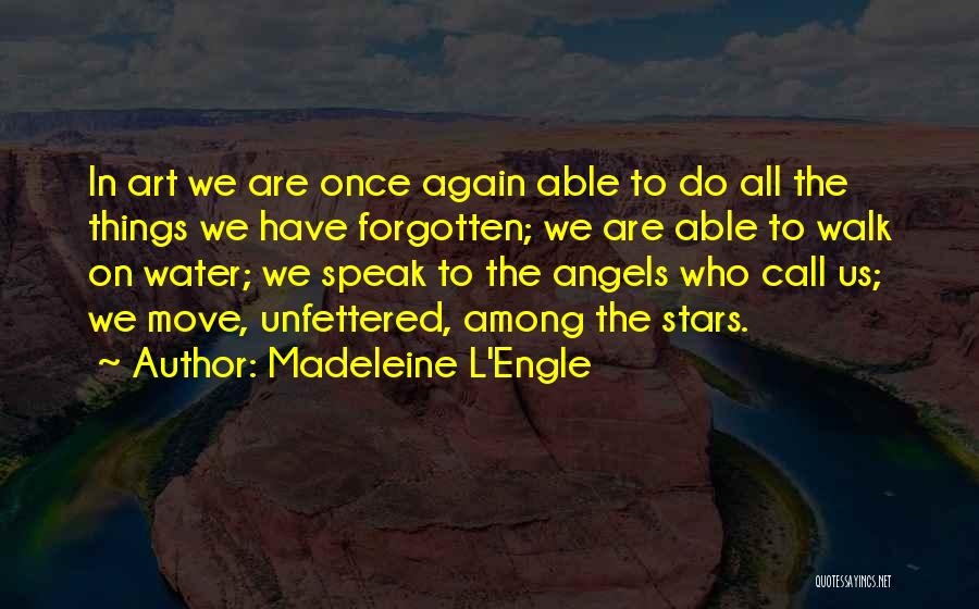 Art Speak Quotes By Madeleine L'Engle