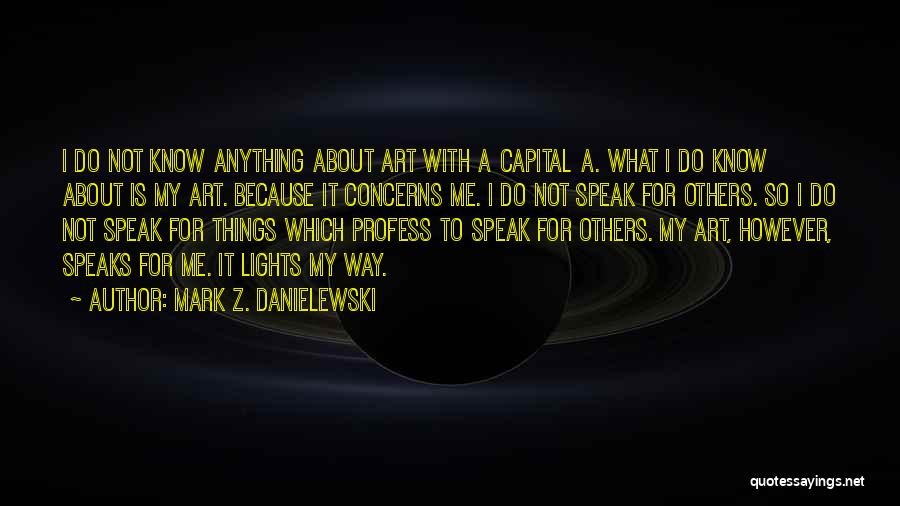 Art Speak Quotes By Mark Z. Danielewski