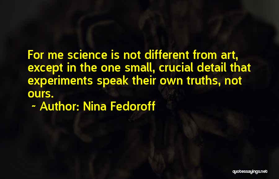 Art Speak Quotes By Nina Fedoroff