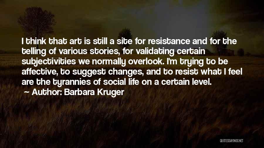 Art Still Life Quotes By Barbara Kruger