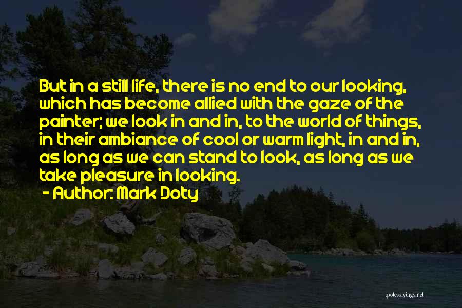 Art Still Life Quotes By Mark Doty