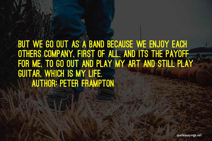 Art Still Life Quotes By Peter Frampton