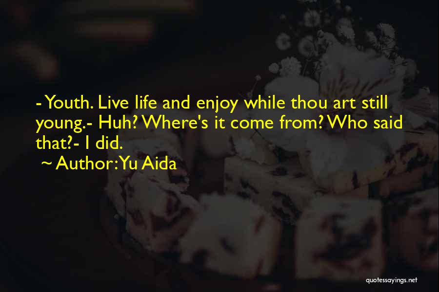 Art Still Life Quotes By Yu Aida