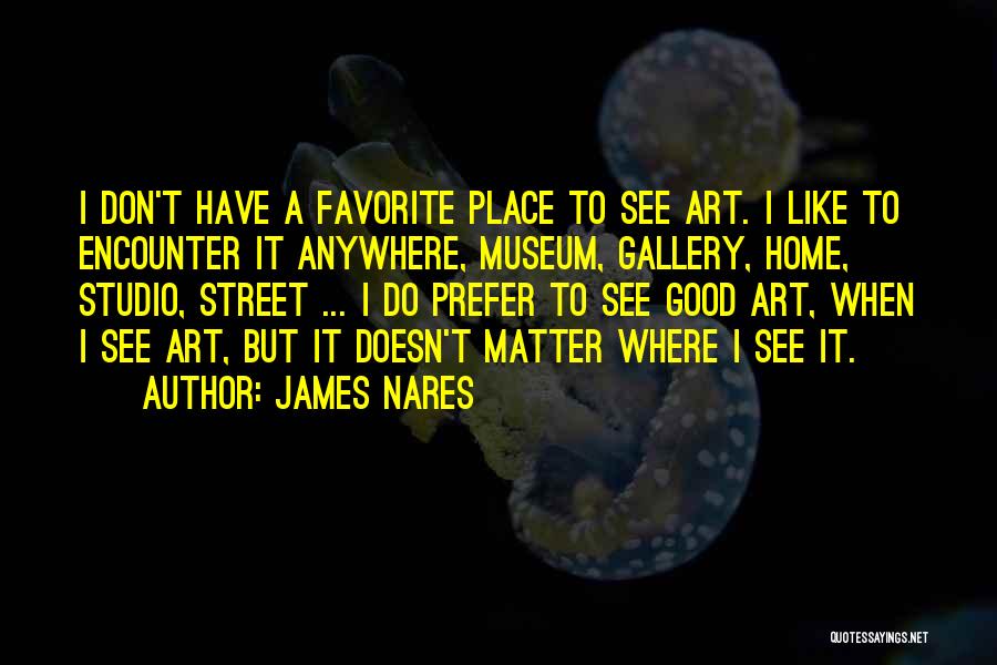 Art Street Quotes By James Nares