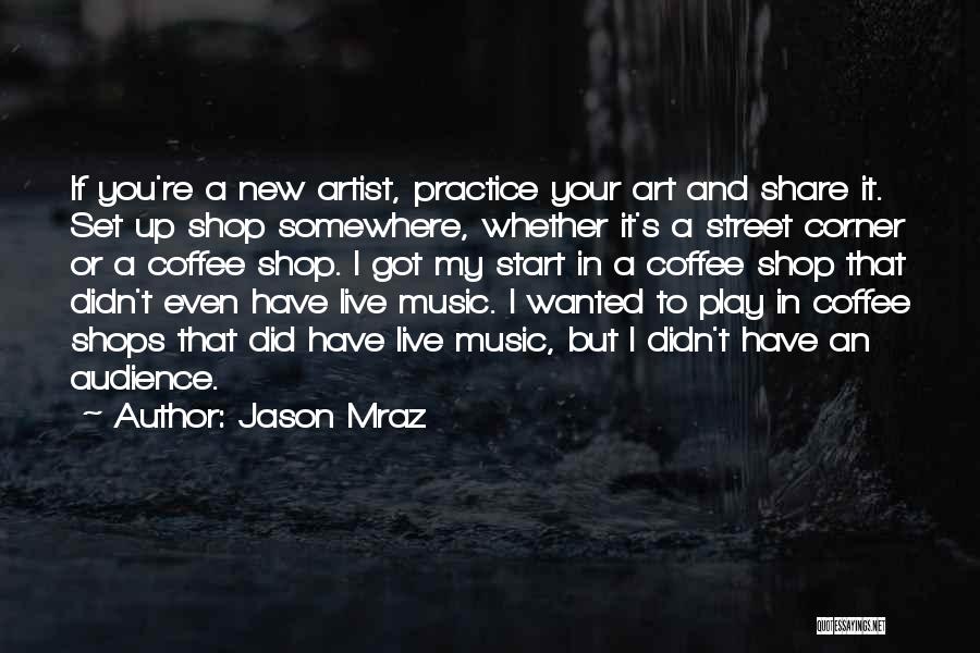Art Street Quotes By Jason Mraz
