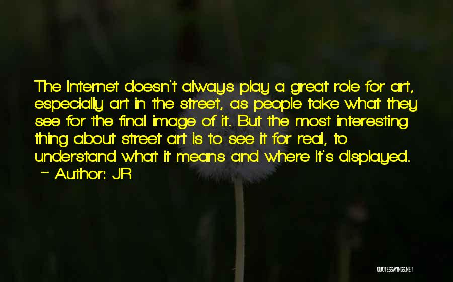 Art Street Quotes By JR