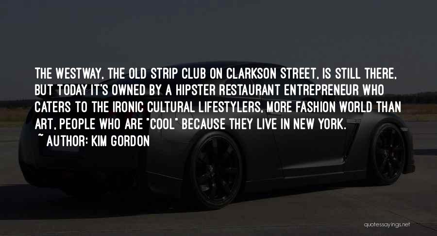 Art Street Quotes By Kim Gordon