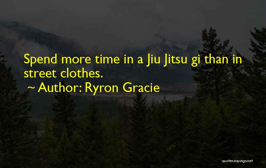 Art Street Quotes By Ryron Gracie