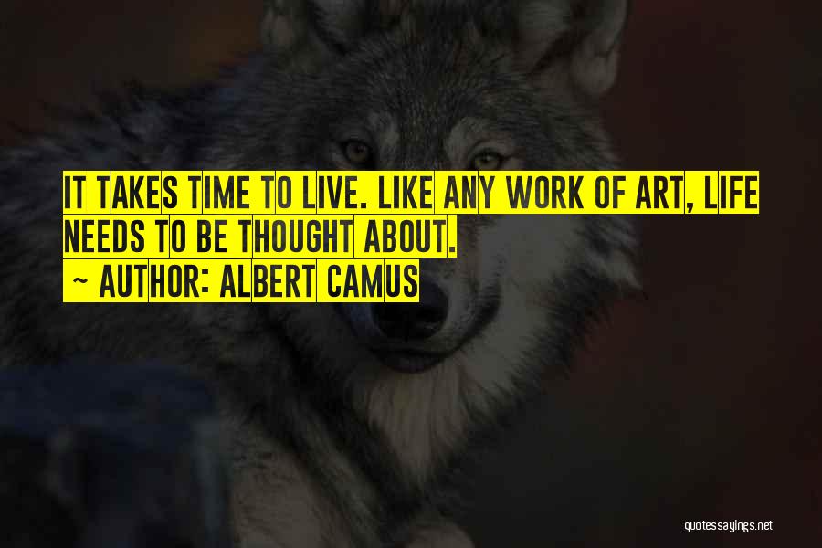 Art Takes Time Quotes By Albert Camus
