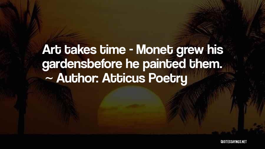 Art Takes Time Quotes By Atticus Poetry