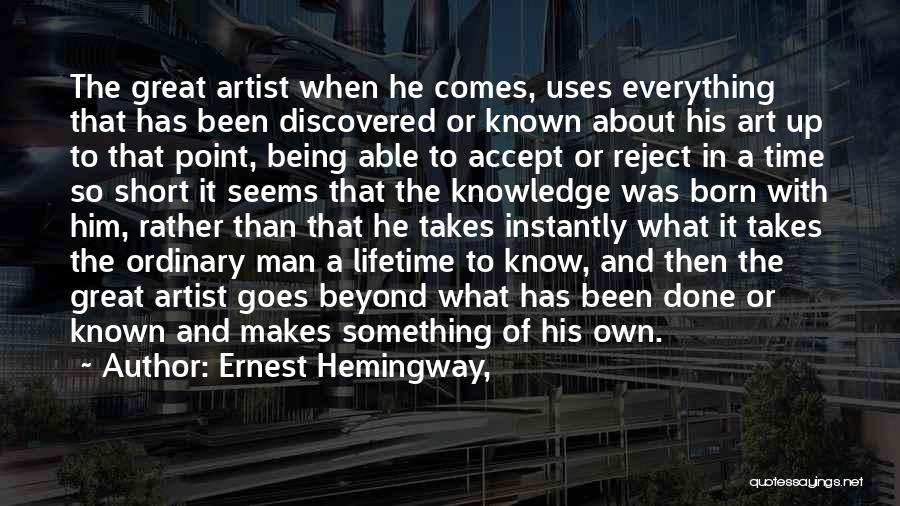 Art Takes Time Quotes By Ernest Hemingway,