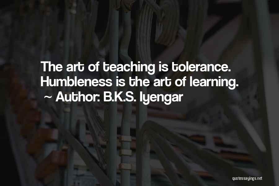 Art Teaching Quotes By B.K.S. Iyengar