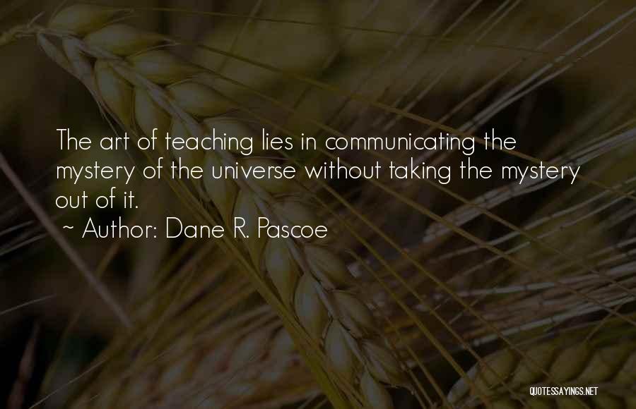 Art Teaching Quotes By Dane R. Pascoe