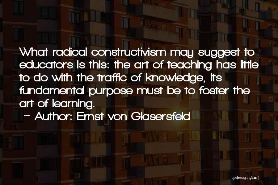 Art Teaching Quotes By Ernst Von Glasersfeld