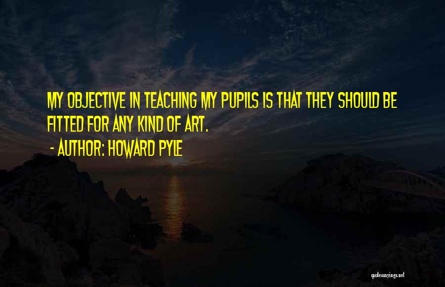 Art Teaching Quotes By Howard Pyle