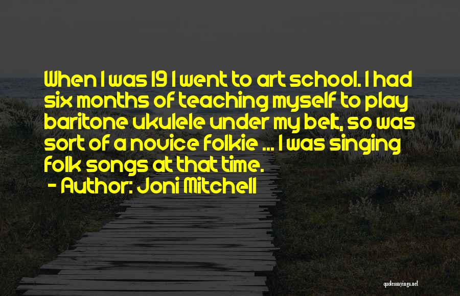 Art Teaching Quotes By Joni Mitchell