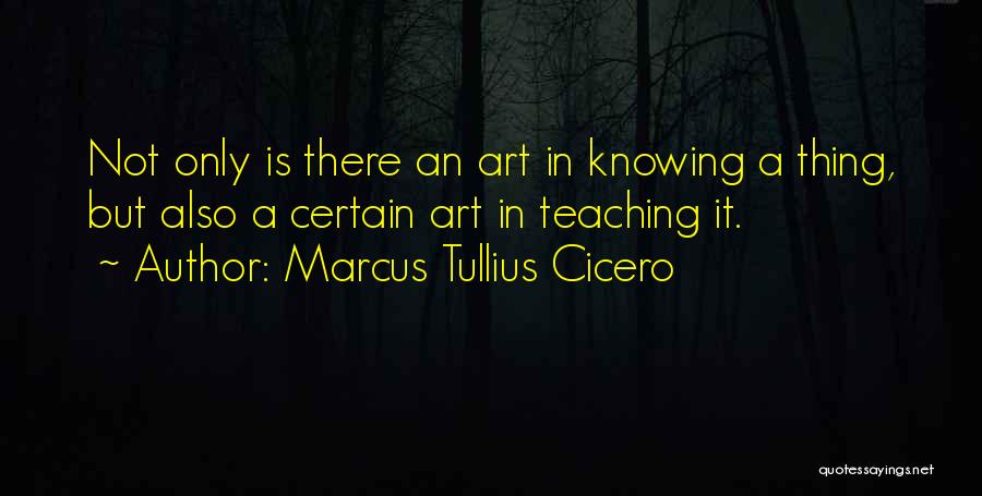 Art Teaching Quotes By Marcus Tullius Cicero