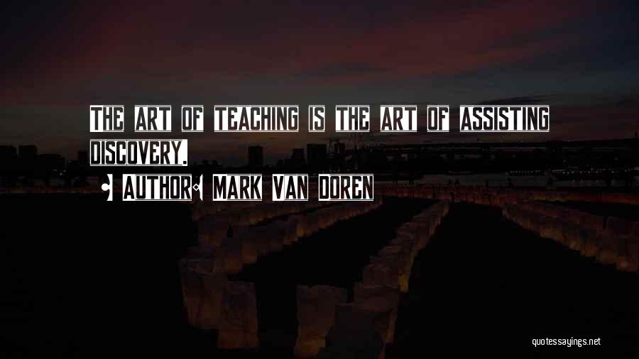 Art Teaching Quotes By Mark Van Doren