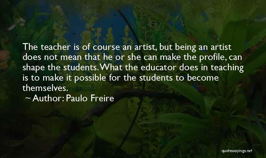 Art Teaching Quotes By Paulo Freire