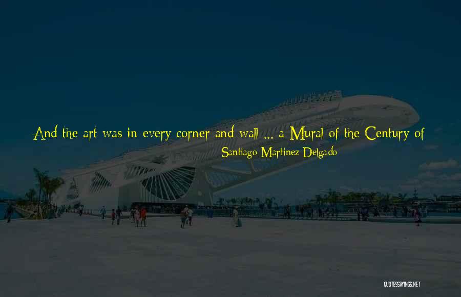 Art To Remember Quotes By Santiago Martinez Delgado Art To Remember Quotes By Santiago Martinez Delgado