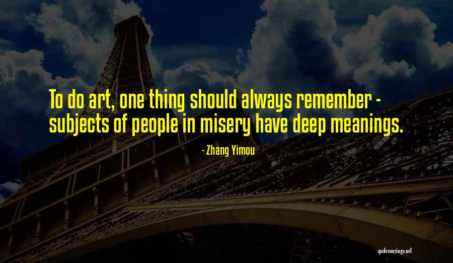 Art To Remember Quotes By Zhang Yimou Art To Remember Quotes By Zhang Yimou