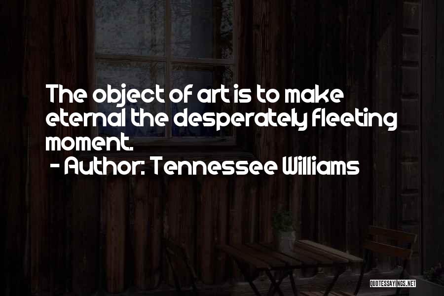 Art Williams Quotes By Tennessee Williams