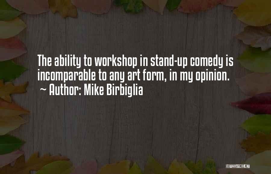 Art Workshop Quotes By Mike Birbiglia