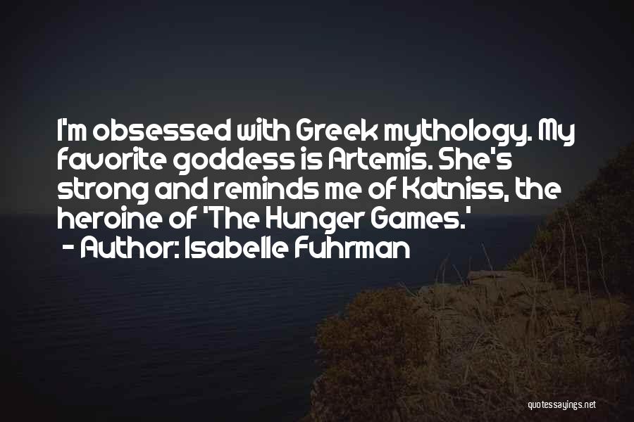 Artemis Greek Goddess Quotes By Isabelle Fuhrman