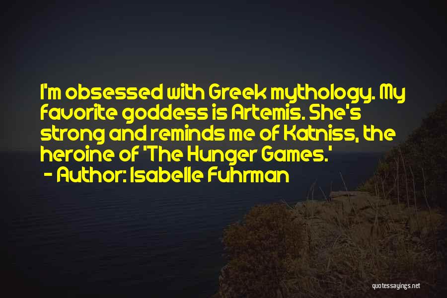 Artemis Greek Mythology Quotes By Isabelle Fuhrman