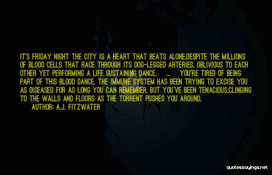 Arteries Quotes By A.J. Fitzwater