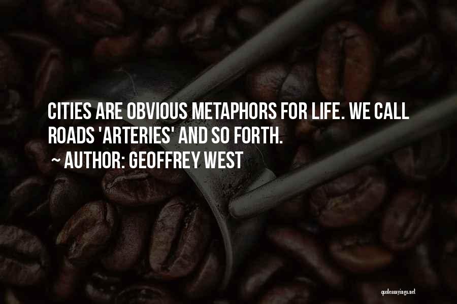 Arteries Quotes By Geoffrey West