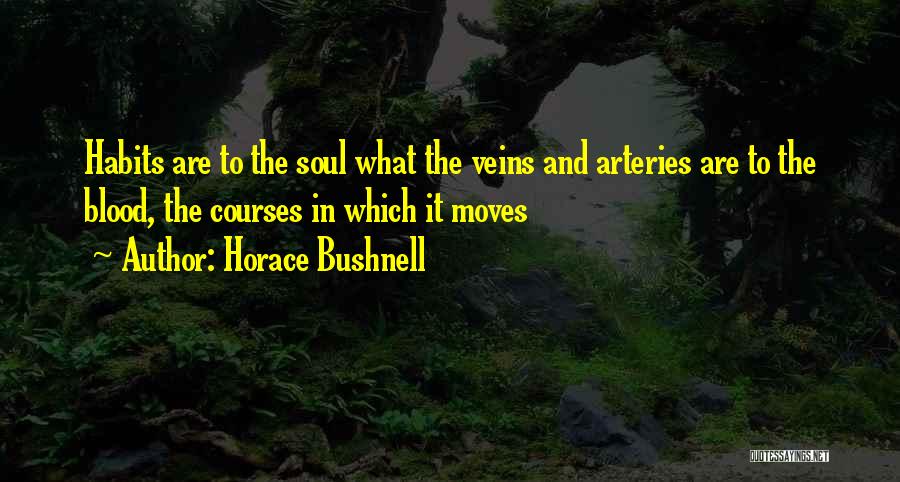 Arteries Quotes By Horace Bushnell