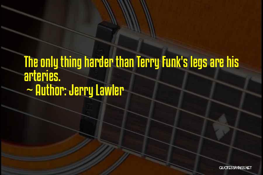 Arteries Quotes By Jerry Lawler