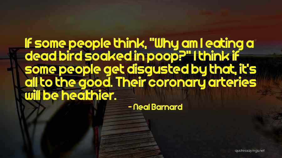 Arteries Quotes By Neal Barnard