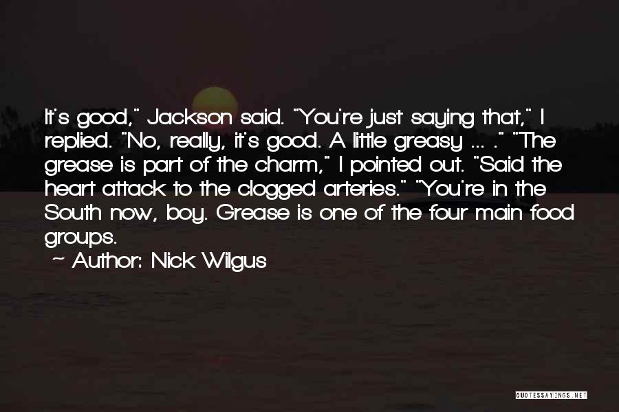 Arteries Quotes By Nick Wilgus