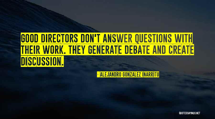 Artessa At Quarry Quotes By Alejandro Gonzalez Inarritu Artessa At Quarry Quotes By Alejandro Gonzalez Inarritu