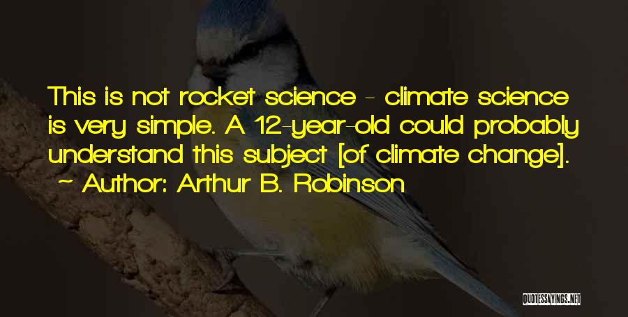 Arthur B. Robinson Quotes 2034589