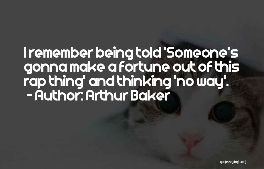 Arthur Baker Quotes 1242348