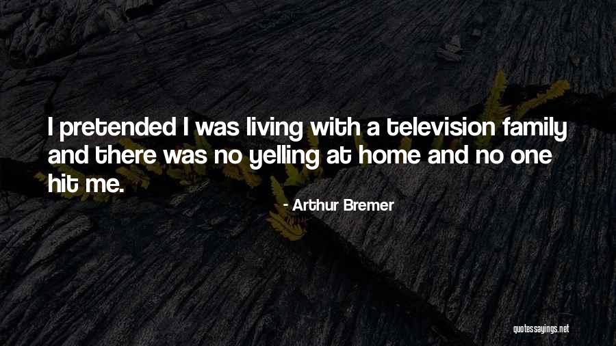 Arthur Bremer Quotes 1881879