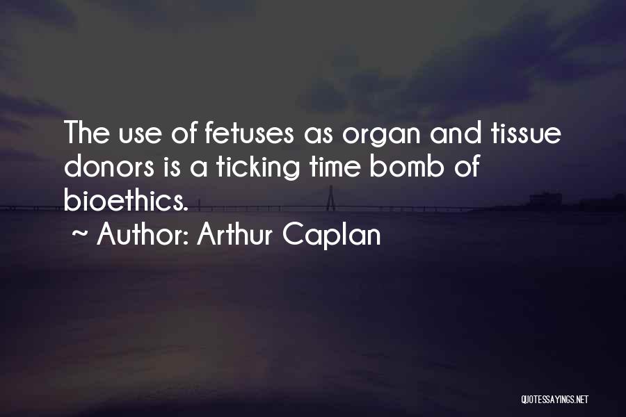 Arthur Caplan Quotes 1464136