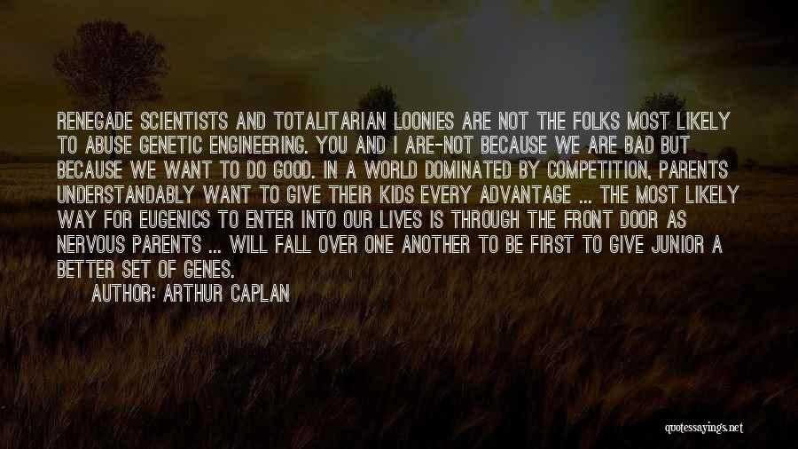 Arthur Caplan Quotes 318606