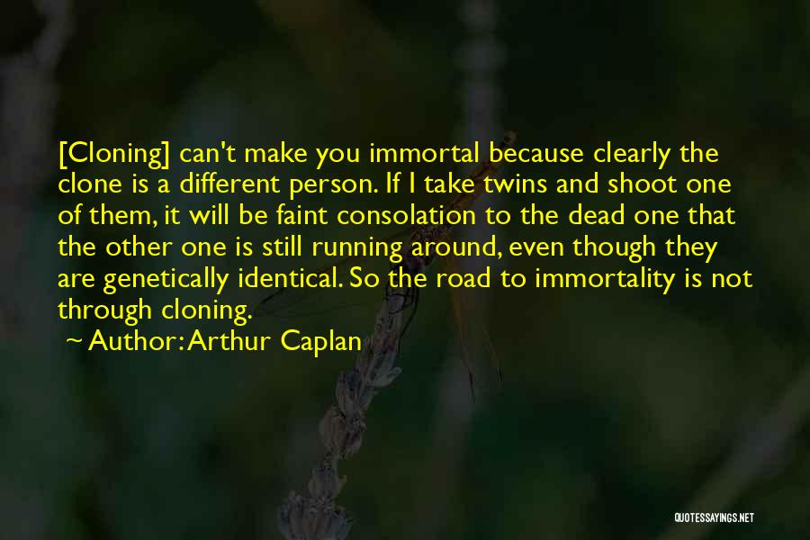 Arthur Caplan Quotes 460253