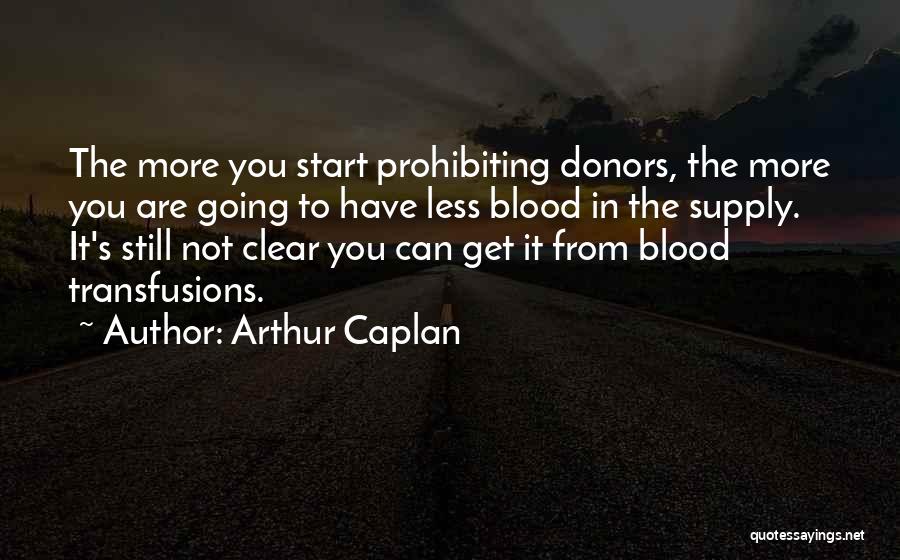 Arthur Caplan Quotes 945080