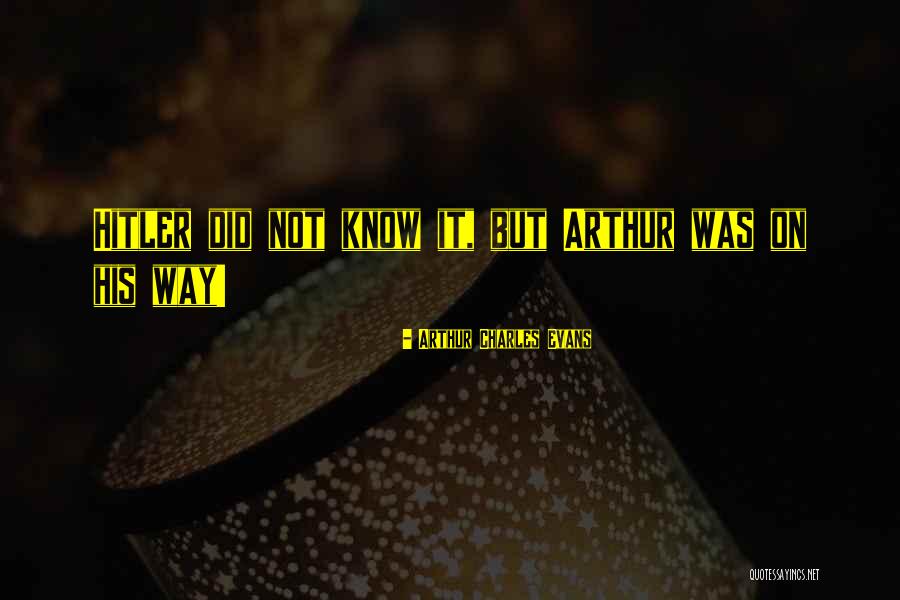 Arthur Charles Evans Quotes 1826530 Arthur Charles Evans Quotes 1826530