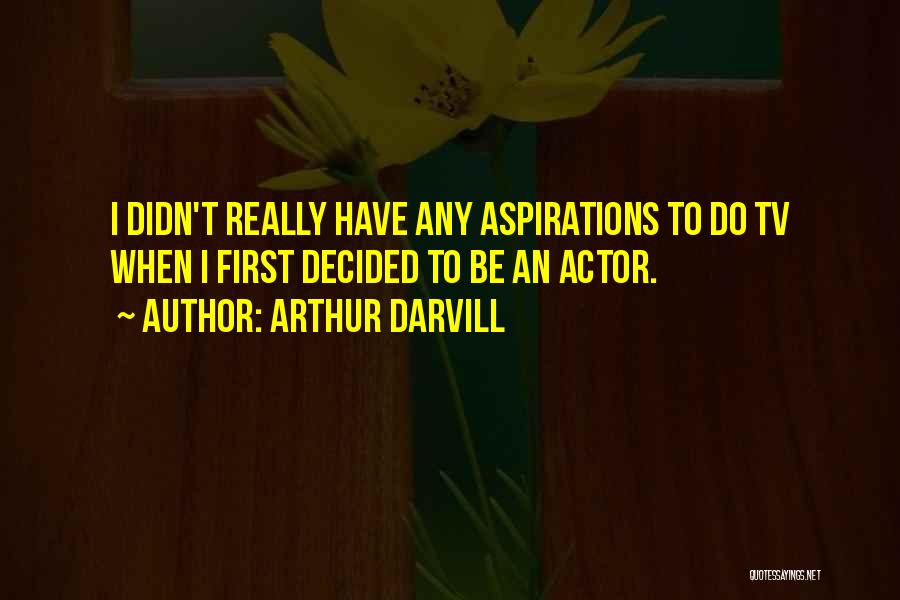 Arthur Darvill Quotes 408473