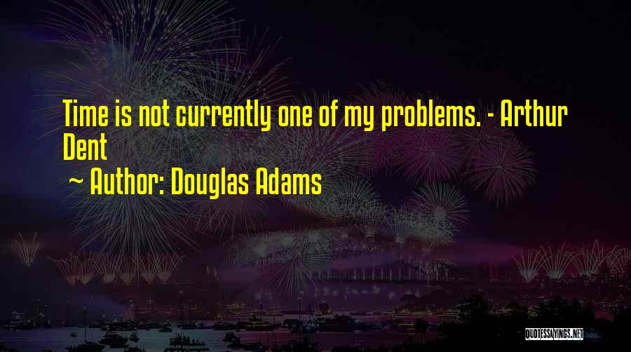 Arthur Dent Quotes By Douglas Adams